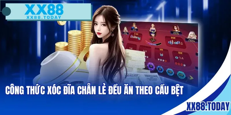 Công thức xóc đĩa chẵn lẻ đều ăn theo cầu bệt