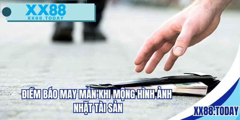 Điềm báo may mắn khi mộng hình ảnh nhặt tài sản
