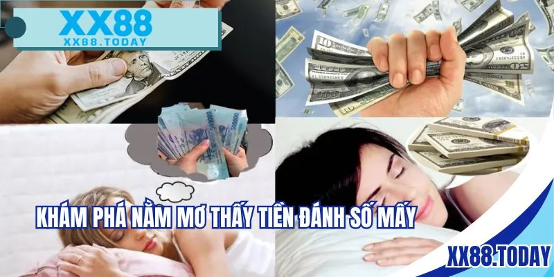 Khám phá nằm mơ thấy tiền đánh số mấy