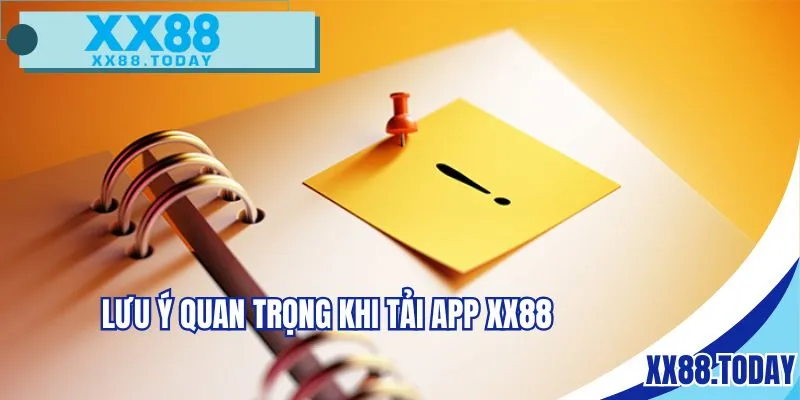 Lưu ý quan trọng khi tải app XX88
