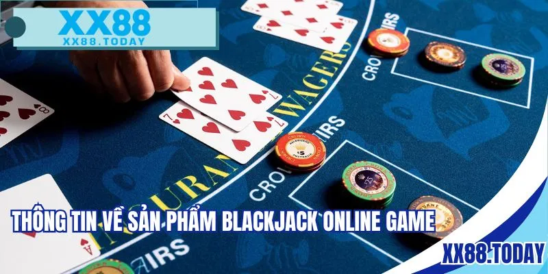 Thông tin về sản phẩm blackjack online game hot hit